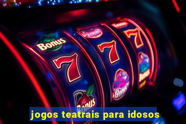 jogos teatrais para idosos